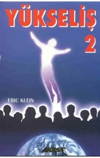 Yükseliş 2 Yükselmiş Üstadlardan Medyum Kanalıyla Alınmış Bilgiler