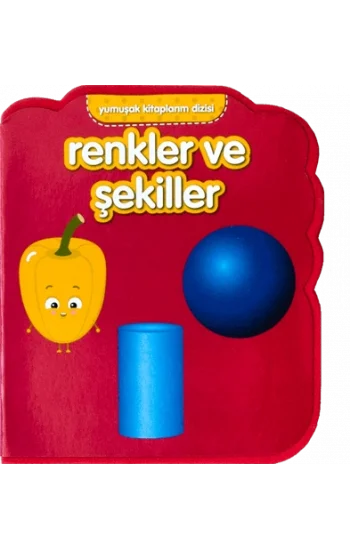 Yumuşak Kitaplarım Serisi - Renkler ve Şekiller