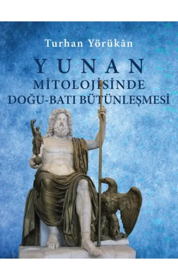 Yunan Mitolojisinde Doğu-Batı Bütünleşmesi