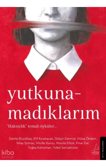 Yutkunamadıklarım;“Haksızlık” Temalı Öyküler…