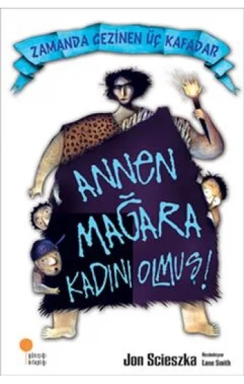 Zamanda Gezinen Üç Kafadar - Annen Mağara Kadını Olmuş!