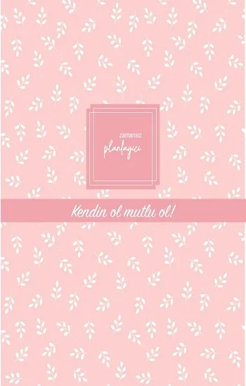 Zamansız Planlayıcı - Kendin ol, mutlu ol! (Ciltli)