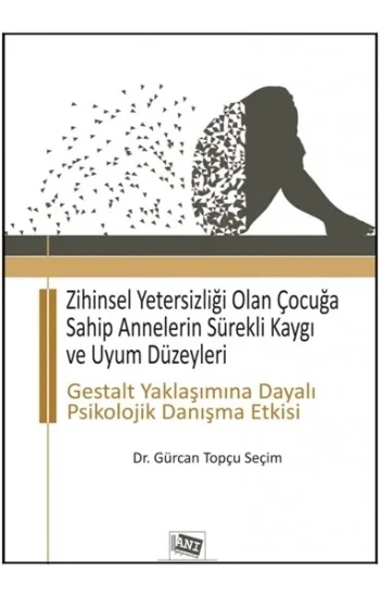 Zihinsel Yetersizliği Olan Çocuğa Sahip Annelerin Sürekli Kaygı ve Uyum Düzeyleri
