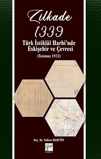 Zilkade 1339 Türk İstiklal Harbinde Eskişehir ve Çevresi (Temmuz 1921)