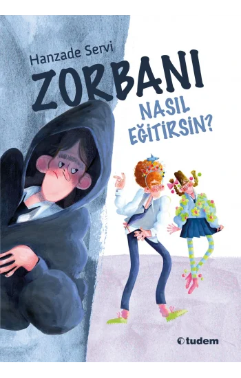 Zorbanı Nasıl Eğitirsin?