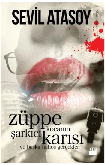 Züppe Kocanın Şarkıcı Karısı (Ve Başka Nahoş Gerçekler)