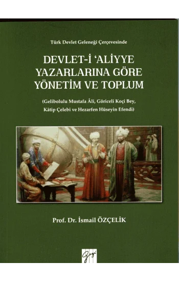 Devlet-i Aliyye Yazarlarına Göre Yönetim ve Toplum