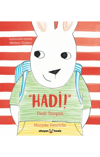 “Hadi!” Dedi Tavşan