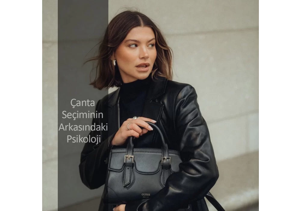 Çanta Seçiminin Arkasındaki Psikoloji Nedir?