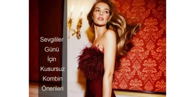 Sevgililer Günü için Kusursuz Kombin Önerileri