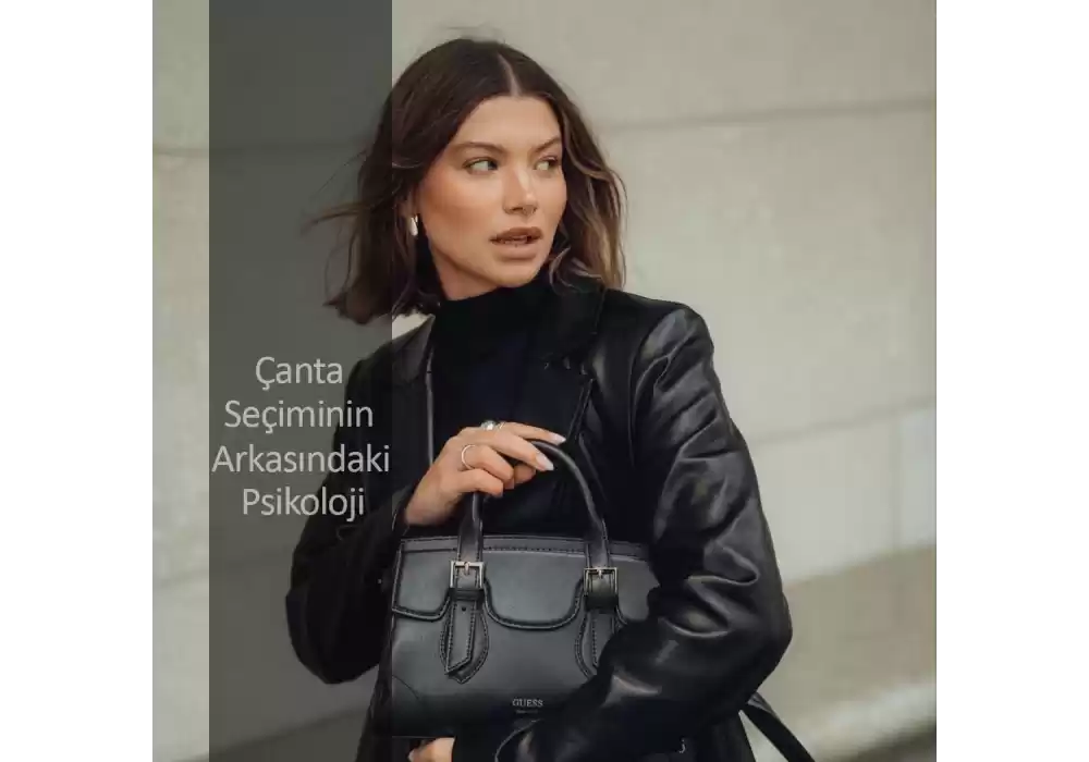 Çanta Seçiminin Arkasındaki Psikoloji Nedir?
