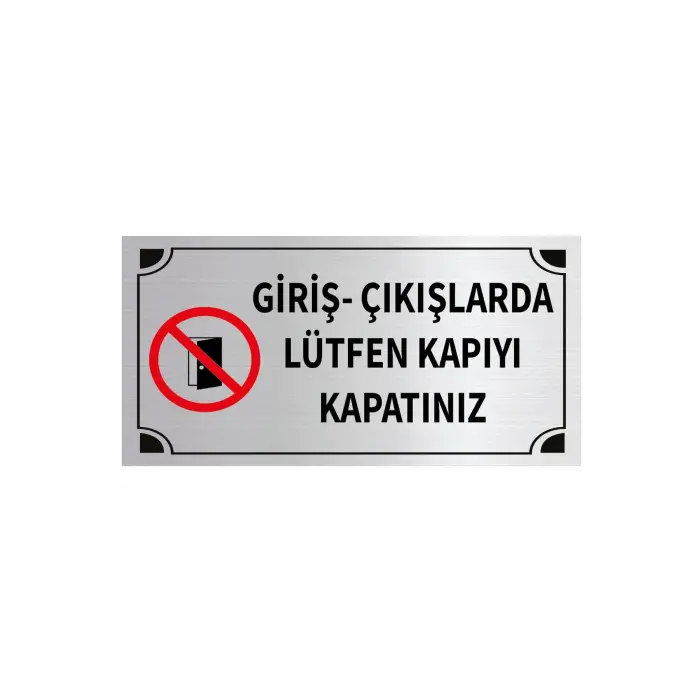 Giriş Çıkışlarda Lütfen Kapıyı Kapatınız Levhası Gold ve Gümüş Metal Tabela