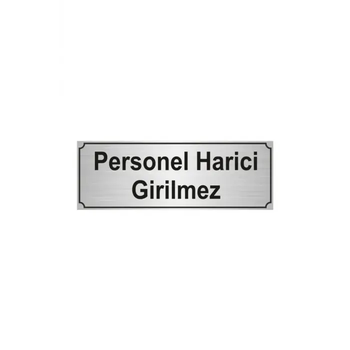 Personel Harici Girilmez Uyarı Levhası