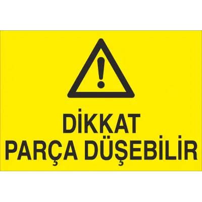 Dikkat Parça Düşebilir Uyarı Levhası