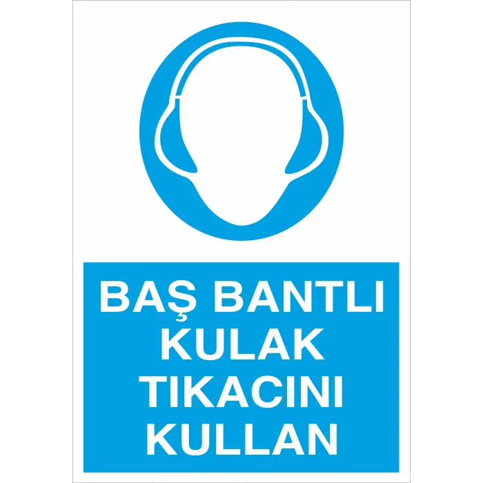 Baş Bantlı Kulak Tıkacı Kullan İş Güvenliği Levhası