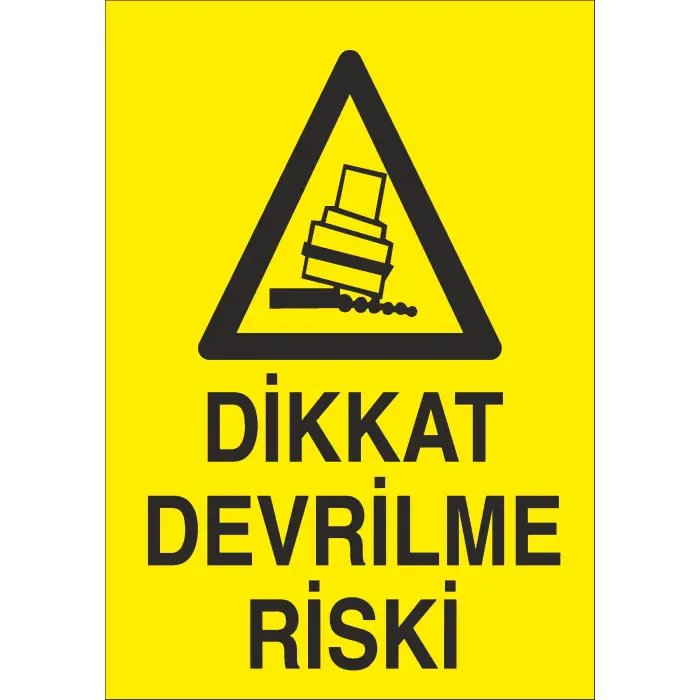 Dikkat Devrilme Riski İş Güvenliği Uyarı Levhası
