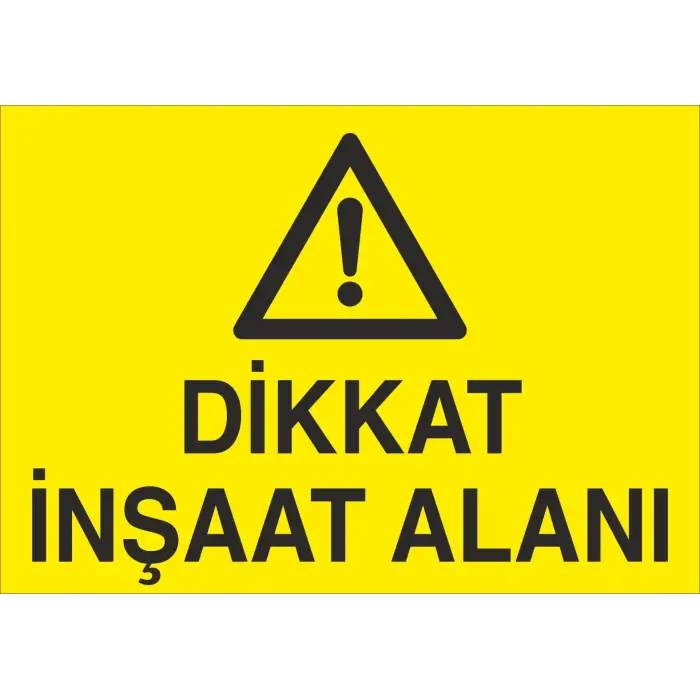 Dikkat İnşaat Alanı Uyarı Levhası