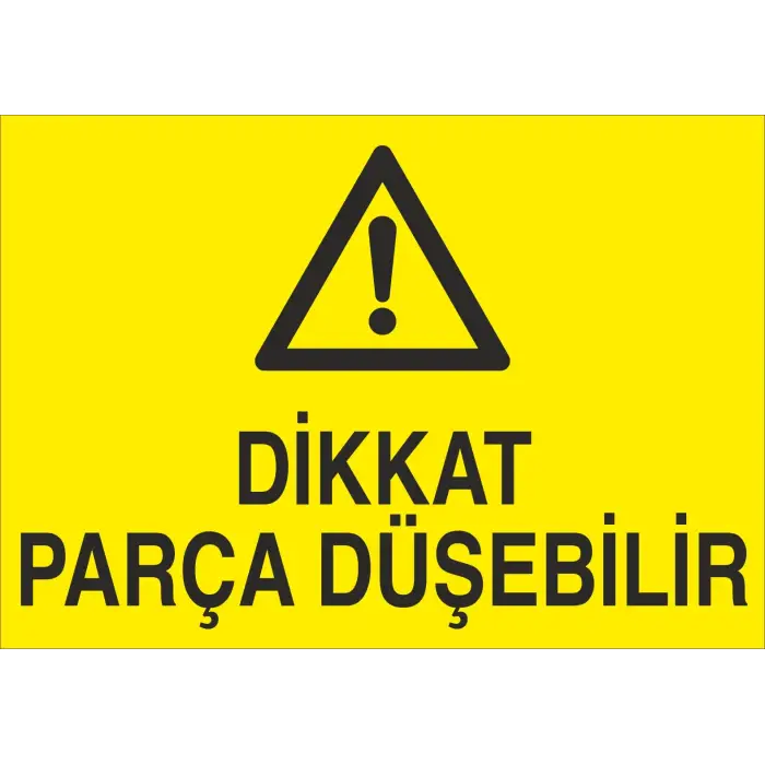 Dikkat Parça Düşebilir Uyarı Levhası