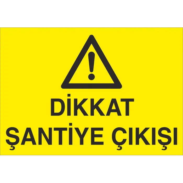 Dikkat Şantiye Çıkışı Uyarı Levhası