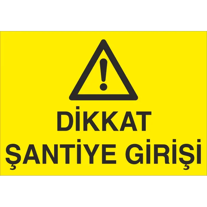 Dikkat Şantiye Girişi Uyarı Levhası