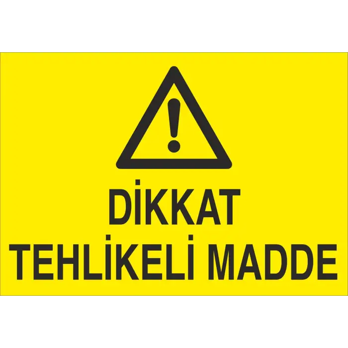 Dikkat Tehlikeli Madde Levhası
