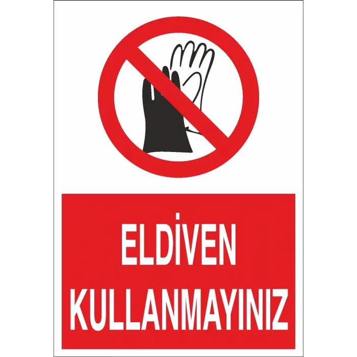 Eldiven Kullanmayınız İş Güvenliği Levhası