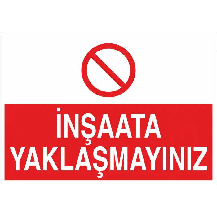 İnşaata Yaklaşmayınız Uyarı Levhası