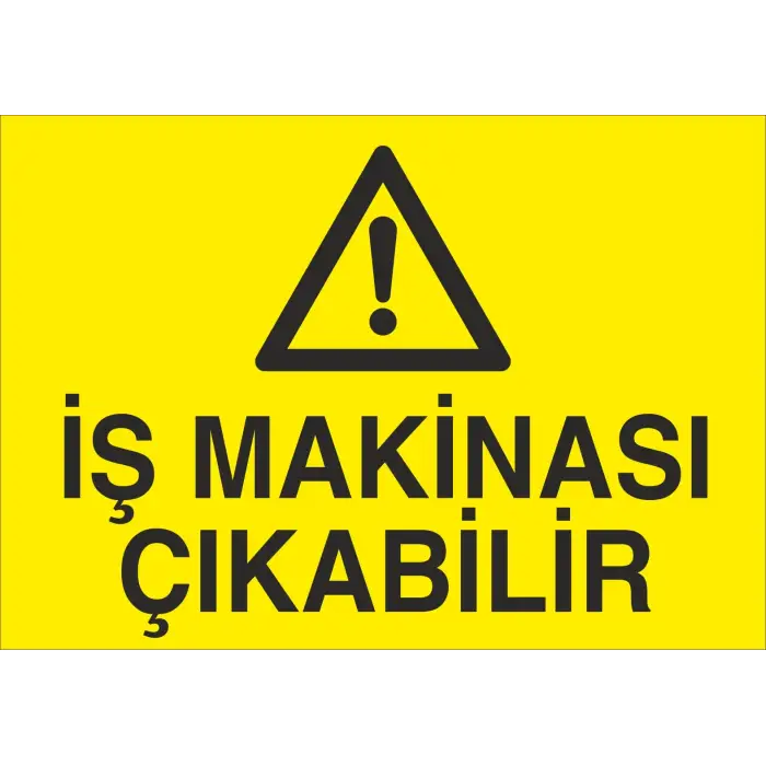 İş Makinası Çıkabilir Uyarı Levhası