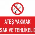 Ateş Yakmak Yasak ve Tehlikelidir Levhası