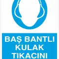 Baş Bantlı Kulak Tıkacı Kullan İş Güvenliği Levhası