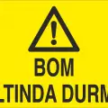 Bom Altında Durma İş Güvenliği Uyarı Levhası