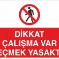 Dikkat Çalışma Var Geçmek Yasaktır Uyarı Levhası