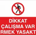 Dikkat Çalışma Var Girmek Yasaktır Uyarı Levhası