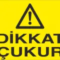 Dikkat Çukur Uyarı Levhası