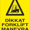Dikkat Forklift Manevra Alanı İş Güvenliği Uyarı Levhası