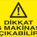 Dikkat İş Makinası Çıkabilir Uyarı Levhası