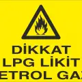 Dikkat LPG Likit Petrol Gazı Levhası