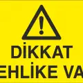 Dikkat Tehlike Var İş Güvenliği Uyarı Levhası