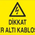 Dikkat Yer Altı Kablosu Levhası