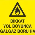 Dikkat Yol Boyunca Doğalgaz Boru Hattı Levhası