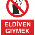 Eldiven Giymek Yasaktır İş Güvenliği Levhası