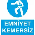 Emniyet Kemersiz Çalışma İş Güvenliği Levhası