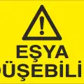 Eşya Düşebilir İş Güvenliği Uyarı Levhası