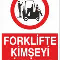 Forklifte Kimseyi Bindirme İş Güvenliği Uyarı Levhası