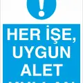 Her İşe Uygun Alet Kullan Levhası Atölye İş Güvenliği Levhası
