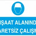 İnşaat Alanında Baretsiz Çalışma İş Güvenliği Levhası
