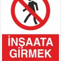 İnşaata Girmek Yasaktır Uyarı Levhası
