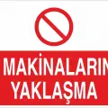 İş Makinalarına Yaklaşma Uyarı Levhası