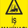 İş Makinası İş Güvenliği Uyarı Levhası