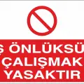 İş Önlüksüz Çalışmak Yasaktır Levhası